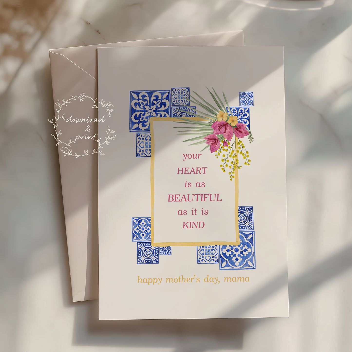 Your Heart Is as Beautiful as It Is Kind — Printable Mother's Day Card | Mediterranean Tile Design